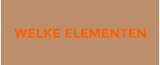 WELKE ELEMENTEN